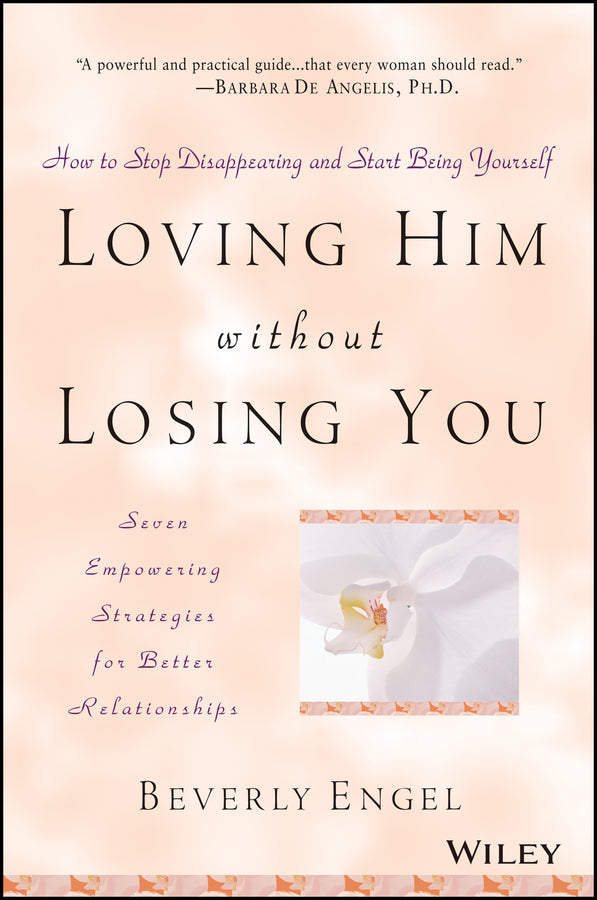 Loving Him without Losing You; How to Stop Disappearing and Start Being Yourself (Paperback / softback) 9780471409793