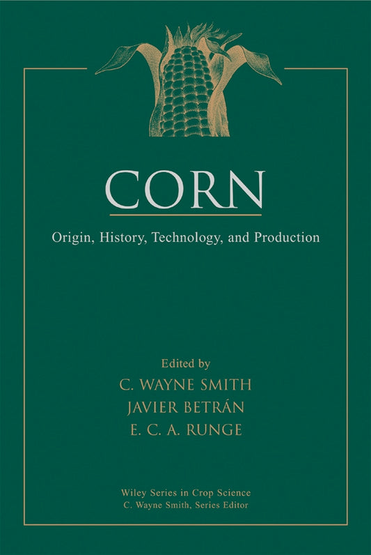 Corn; Origin, History, Technology, and Production (Hardback) 9780471411840
