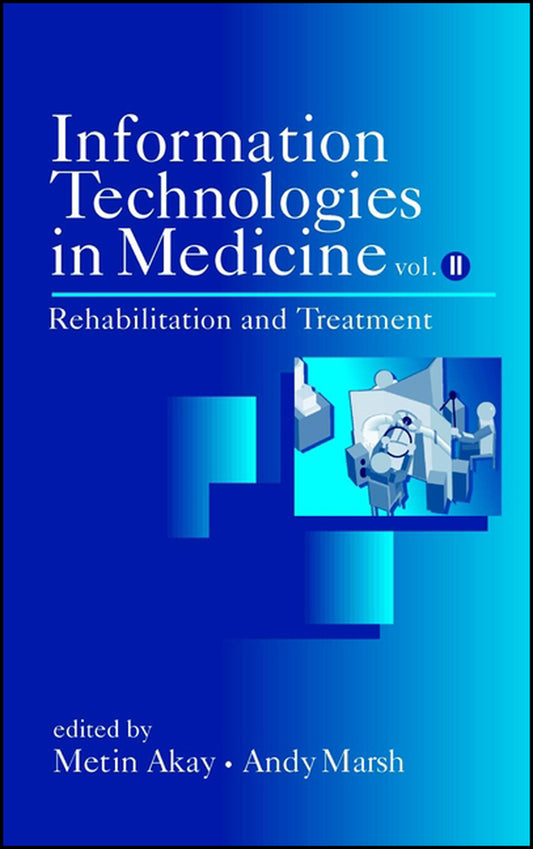 Information Technologies in Medicine, Volume II; Rehabilitation and Treatment (Hardback) 9780471414926