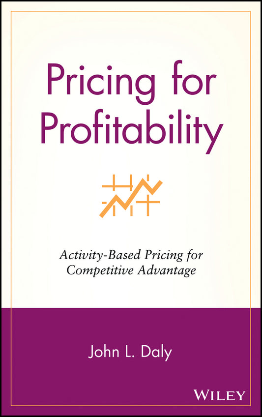 Pricing for Profitability; Activity-Based Pricing for Competitive Advantage (Hardback) 9780471415350