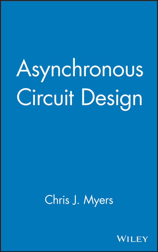 Asynchronous Circuit Design (Hardback) 9780471415435