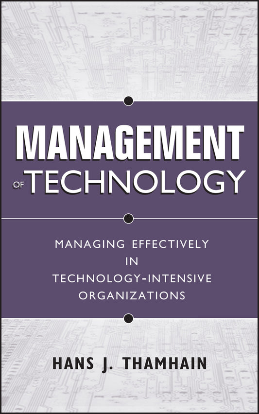 Management of Technology; Managing Effectively in Technology-Intensive Organizations (Hardback) 9780471415510