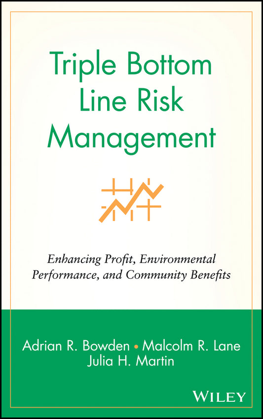 Triple Bottom Line Risk Management; Enhancing Profit, Environmental Performance, and Community Benefits (Hardback) 9780471415572