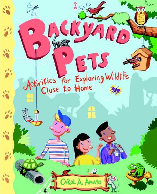 Backyard Pets; Activities for Exploring Wildlife Close to Home (Paperback / softback) 9780471416937
