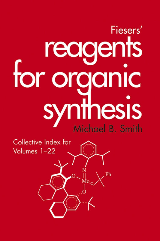 Fiesers' Reagents for Organic Synthesis, Collective Index for Volumes 1 - 22 (Hardback) 9780471429517