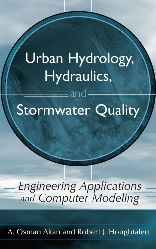 Urban Hydrology, Hydraulics, and Stormwater Quality; Engineering Applications and Computer Modeling (Hardback) 9780471431589