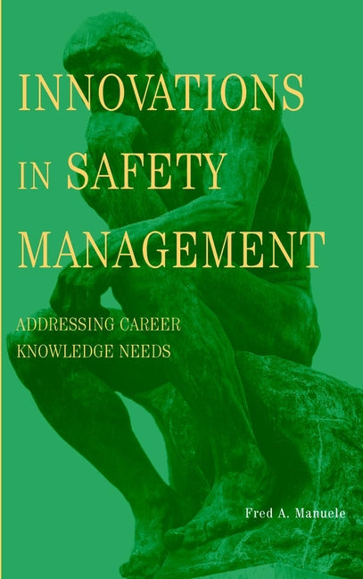 Innovations in Safety Management; Addressing Career Knowledge Needs (Hardback) 9780471439592
