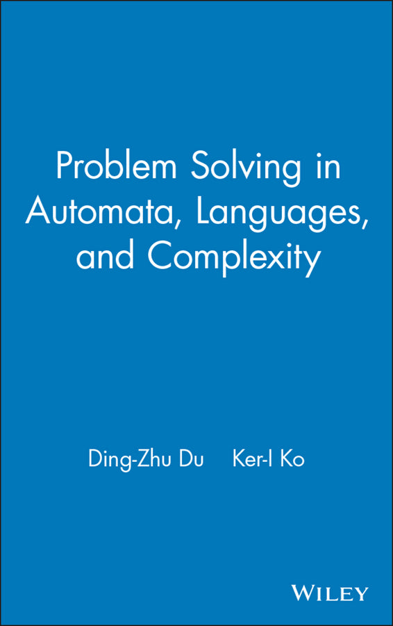 Problem Solving in Automata, Languages, and Complexity (Hardback) 9780471439608
