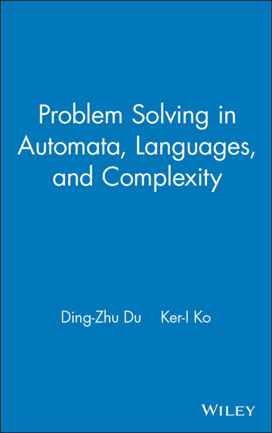 Problem Solving in Automata, Languages, and Complexity (Hardback) 9780471439608