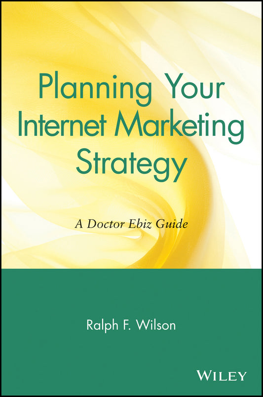 Planning Your Internet Marketing Strategy; A Doctor Ebiz Guide (Paperback / softback) 9780471441090