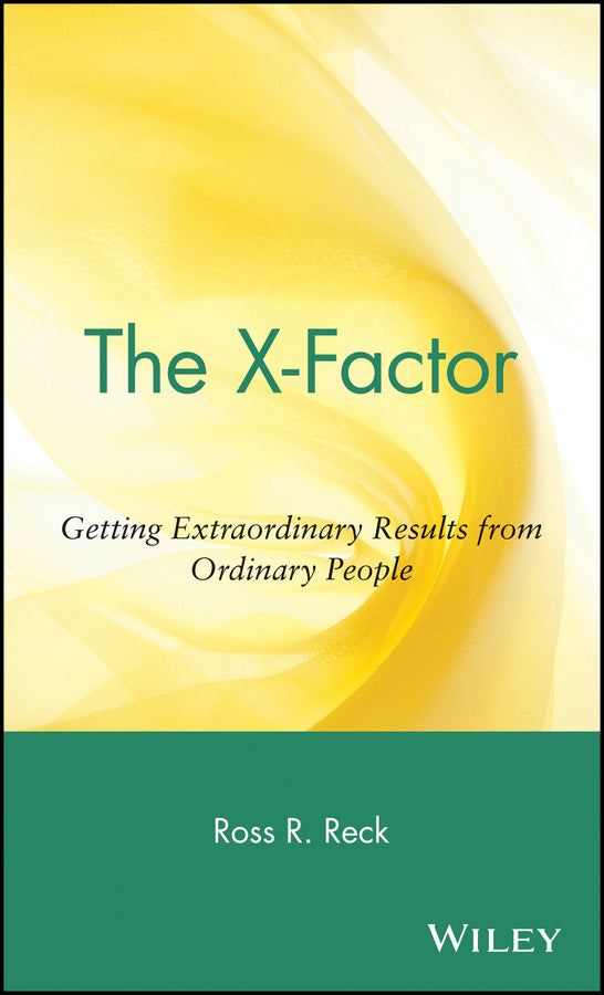 The X-Factor; Getting Extraordinary Results from Ordinary People (Hardback) 9780471443896