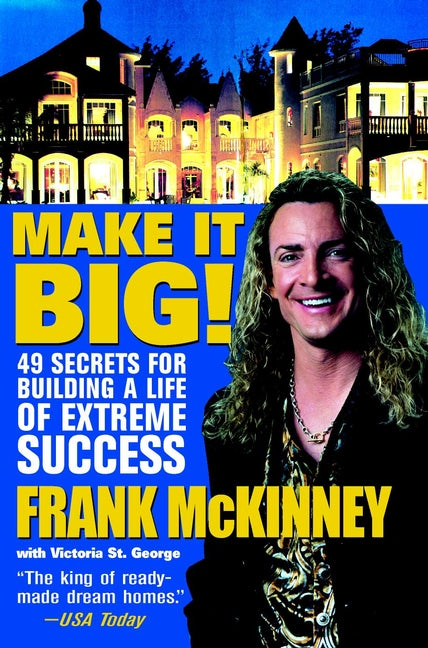Make It BIG!; 49 Secrets for Building a Life of Extreme Success (Hardback) 9780471443995
