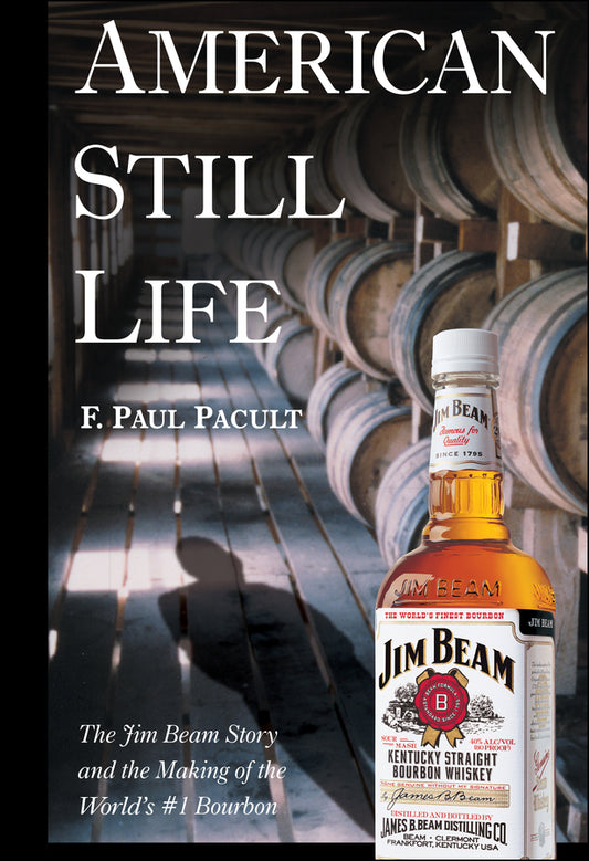 American Still Life; The Jim Beam Story and the Making of the World's #1 Bourbon (Hardback) 9780471444077