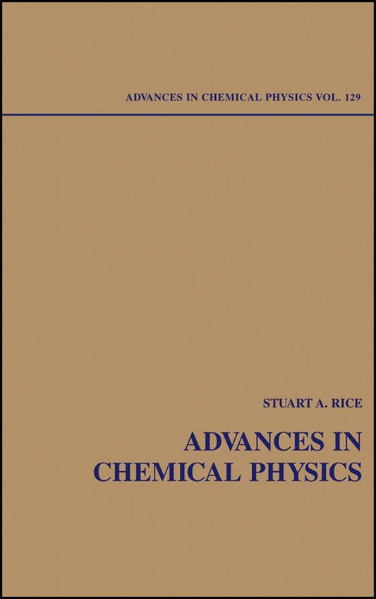 Advances in Chemical Physics, Volume 129 (Hardback) 9780471445272