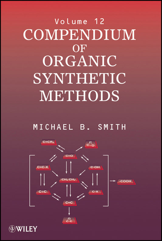 Compendium of Organic Synthetic Methods, Volume 12 (Hardback) 9780471445302