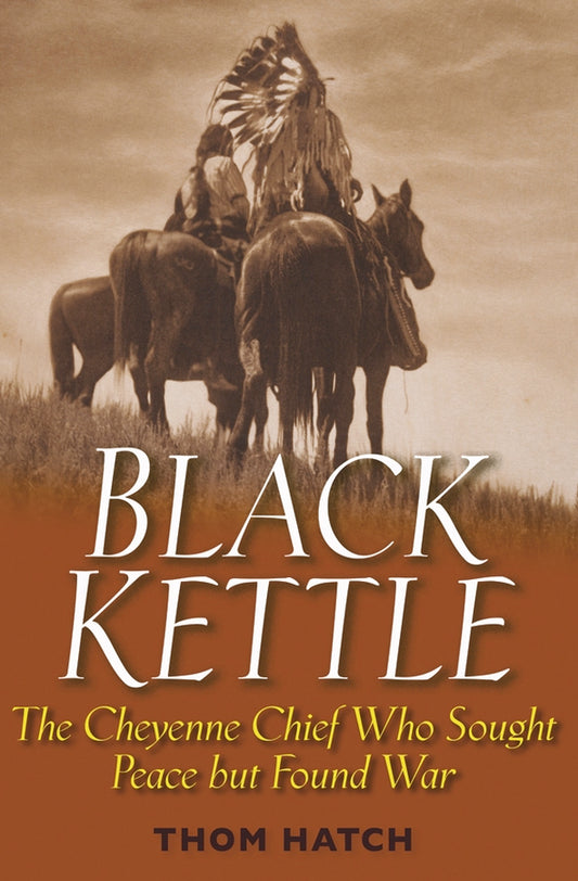 Black Kettle; The Cheyenne Chief Who Sought Peace But Found War (Hardback) 9780471445920