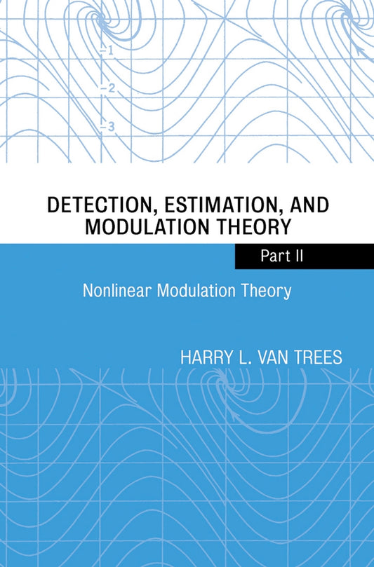 Detection, Estimation, and Modulation Theory, Part II; Nonlinear Modulation Theory (Paperback / softback) 9780471446781