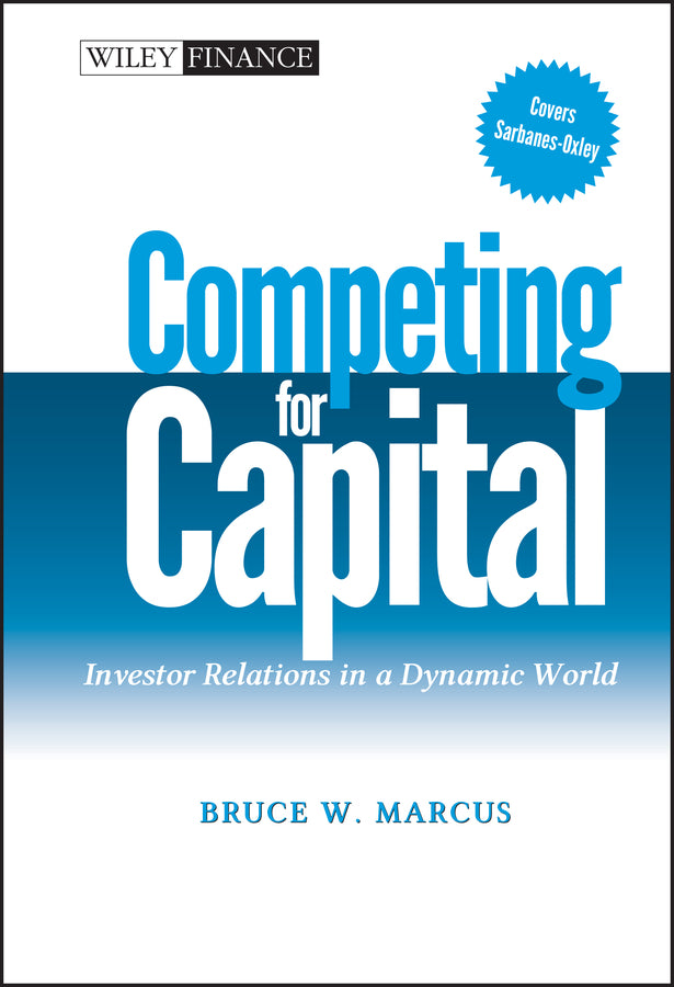 Competing for Capital; Investor Relations in a Dynamic World (Hardback) 9780471448624