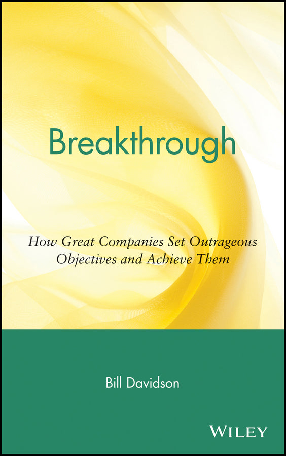 Breakthrough; How Great Companies Set Outrageous Objectives and Achieve Them (Hardback) 9780471454403