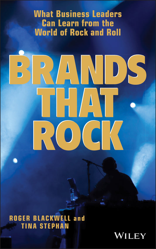 Brands That Rock; What Business Leaders Can Learn from the World of Rock and Roll (Hardback) 9780471455172