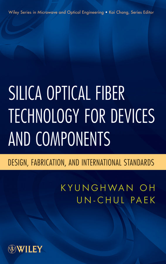 Silica Optical Fiber Technology for Devices and Components; Design, Fabrication, and International Standards (Hardback) 9780471455585