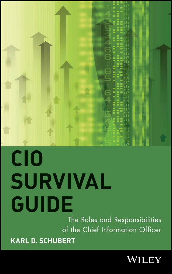 CIO Survival Guide; The Roles and Responsibilities of the Chief Information Officer (Hardback) 9780471457930