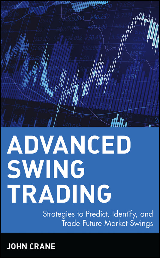 Advanced Swing Trading; Strategies to Predict, Identify, and Trade Future Market Swings (Hardback) 9780471462569