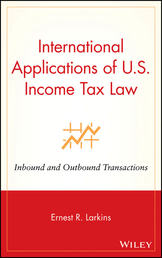 International Applications of U.S. Income Tax Law; Inbound and Outbound Transactions (Hardback) 9780471464495