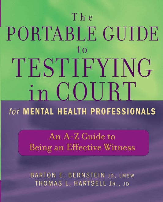The Portable Guide to Testifying in Court for Mental Health Professionals; An A-Z Guide to Being an Effective Witness (Paperback / softback) 9780471465522