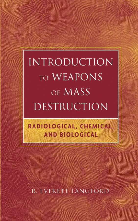 Introduction to Weapons of Mass Destruction; Radiological, Chemical, and Biological (Hardback) 9780471465607