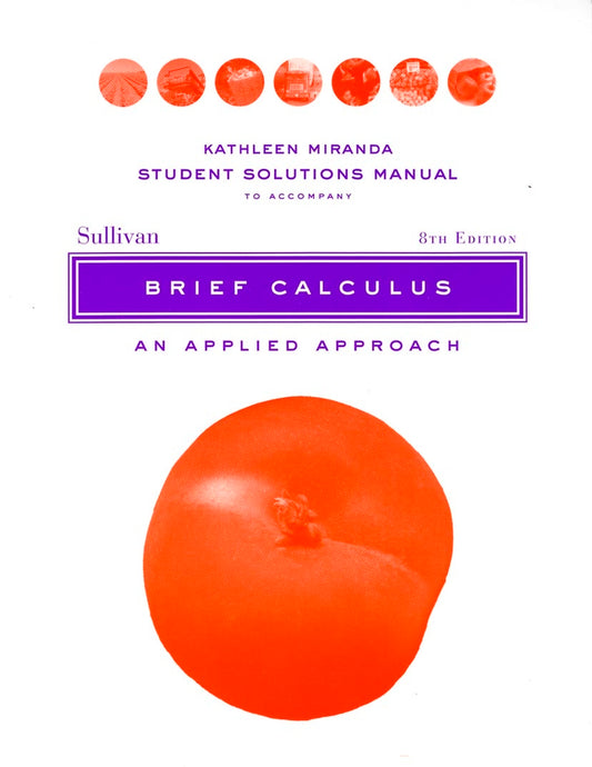 Solutions Manual to accompany Brief Calculus: An Applied Approach Student, 8e (Paperback / softback) 9780471466444