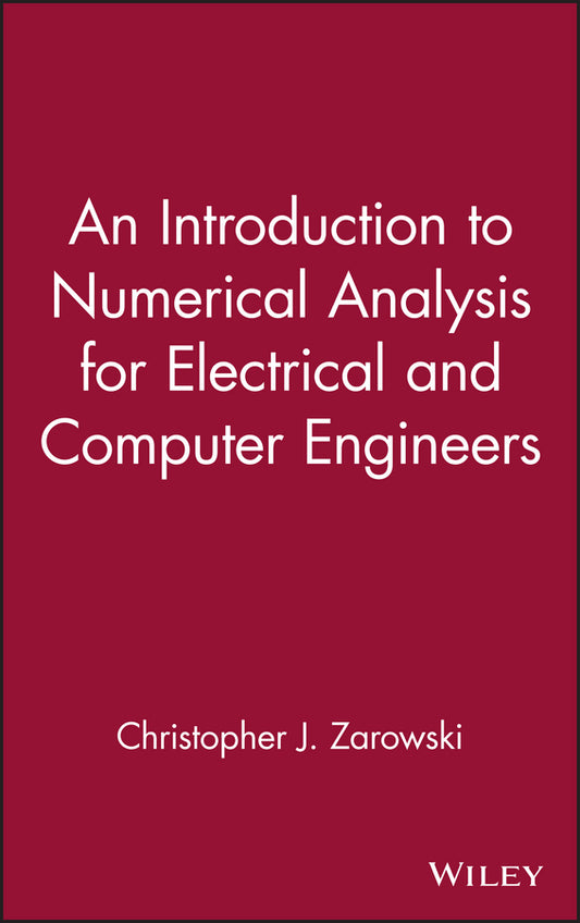 An Introduction to Numerical Analysis for Electrical and Computer Engineers (Hardback) 9780471467373