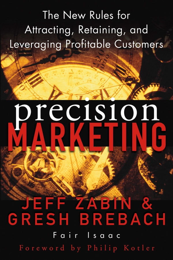 Precision Marketing; The New Rules for Attracting, Retaining, and Leveraging Profitable Customers (Hardback) 9780471467618