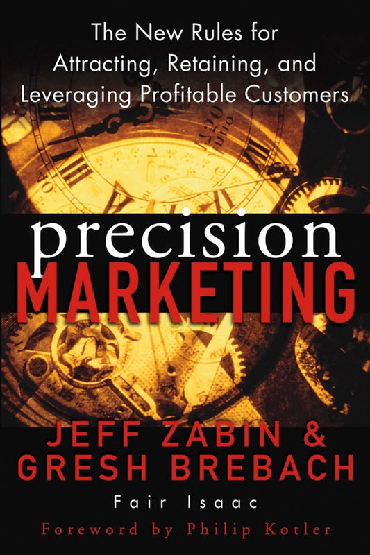 Precision Marketing; The New Rules for Attracting, Retaining, and Leveraging Profitable Customers (Hardback) 9780471467618