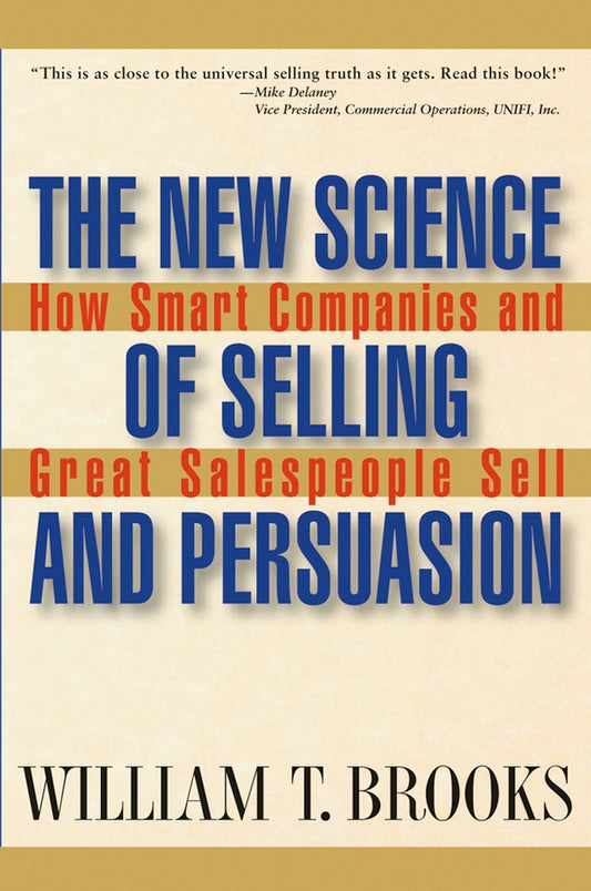 The New Science of Selling and Persuasion; How Smart Companies and Great Salespeople Sell (Hardback) 9780471469247