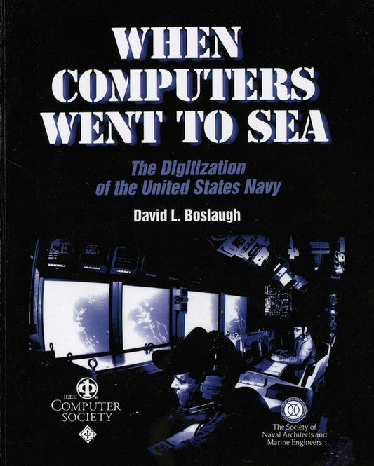 When Computers Went to Sea; The Digitization of the United States Navy (Paperback / softback) 9780471472209