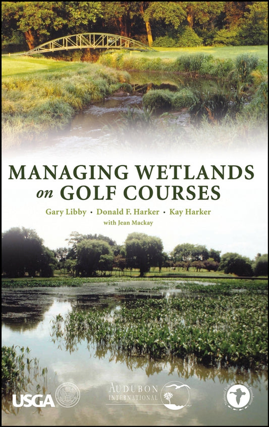 Managing Wetlands on Golf Courses (Hardback) 9780471472735