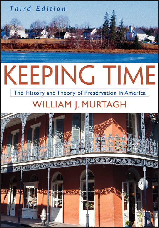 Keeping Time; The History and Theory of Preservation in America (Paperback / softback) 9780471473770