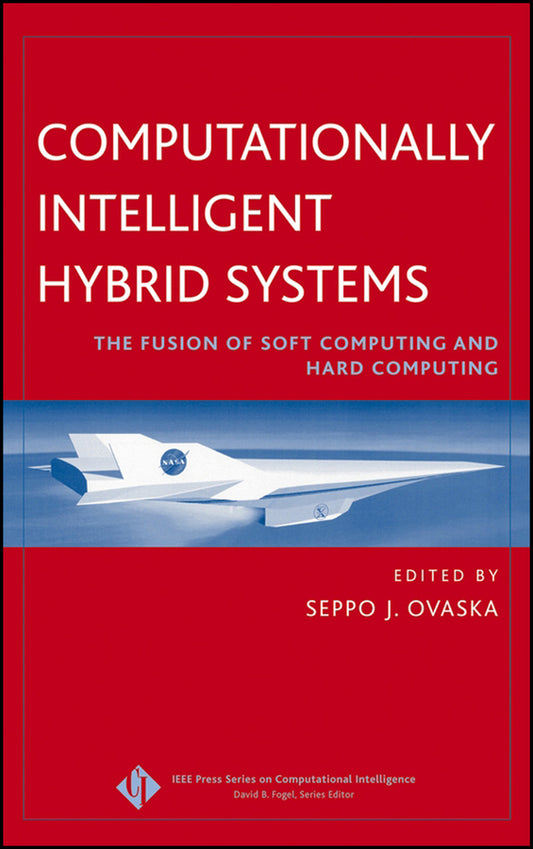 Computationally Intelligent Hybrid Systems; The Fusion of Soft Computing and Hard Computing (Hardback) 9780471476689