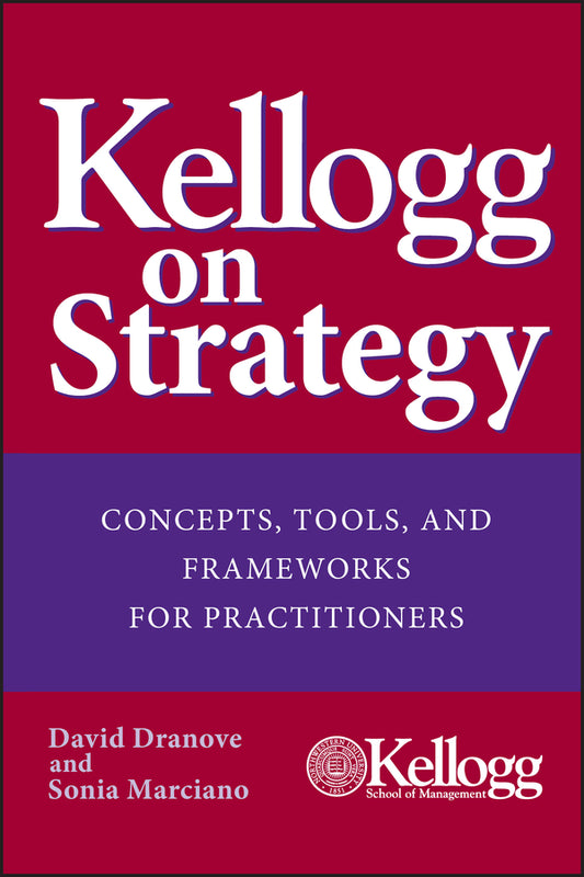 Kellogg on Strategy; Concepts, Tools, and Frameworks for Practitioners (Hardback) 9780471478553