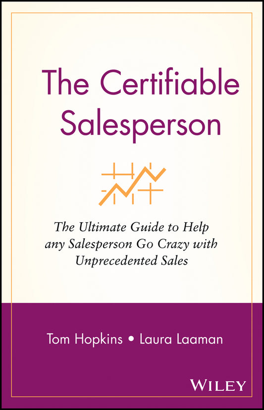 The Certifiable Salesperson; The Ultimate Guide to Help Any Salesperson Go Crazy with Unprecedented Sales! (Paperback / softback) 9780471478690