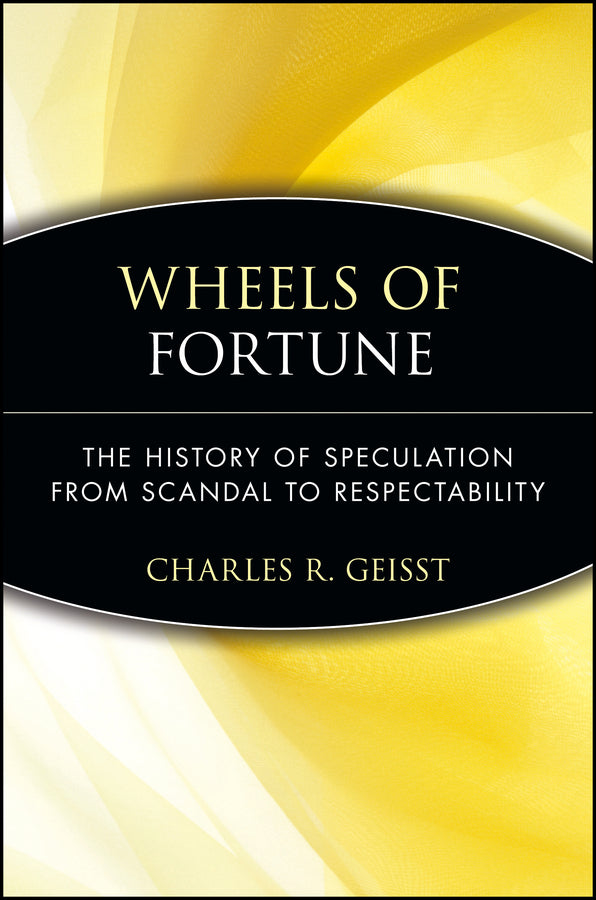 Wheels of Fortune; The History of Speculation from Scandal to Respectability (Paperback / softback) 9780471479734