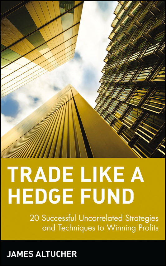 Trade Like a Hedge Fund; 20 Successful Uncorrelated Strategies and Techniques to Winning Profits (Hardback) 9780471484851
