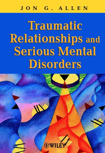 Traumatic Relationships and Serious Mental Disorders (Paperback / softback) 9780471485544