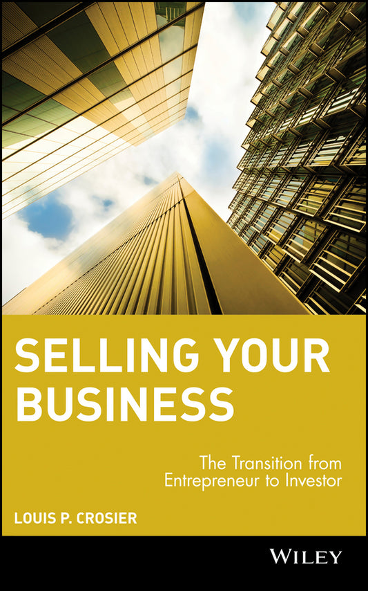 Selling Your Business; The Transition from Entrepreneur to Investor (Hardback) 9780471486237