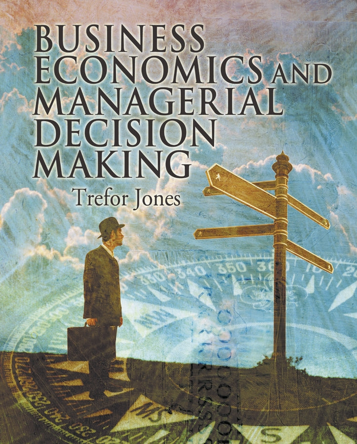 Business Economics and Managerial Decision Making (Paperback / softback) 9780471486749