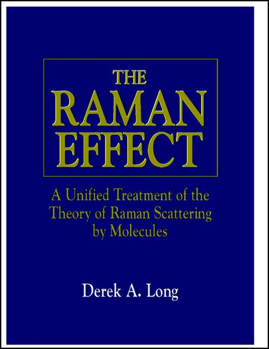 The Raman Effect; A Unified Treatment of the Theory of Raman Scattering by Molecules (Hardback) 9780471490289