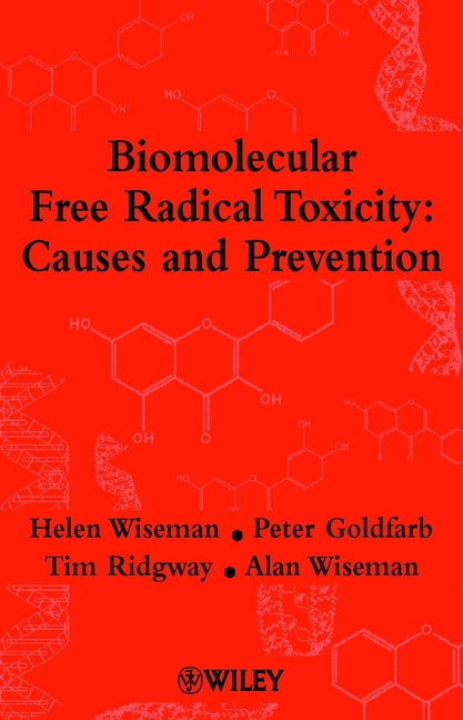 Biomolecular Free Radical Toxicity; Causes and Prevention (Hardback) 9780471490760