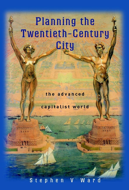 Planning the Twentieth-Century City; The Advanced Capitalist World (Paperback / softback) 9780471490982