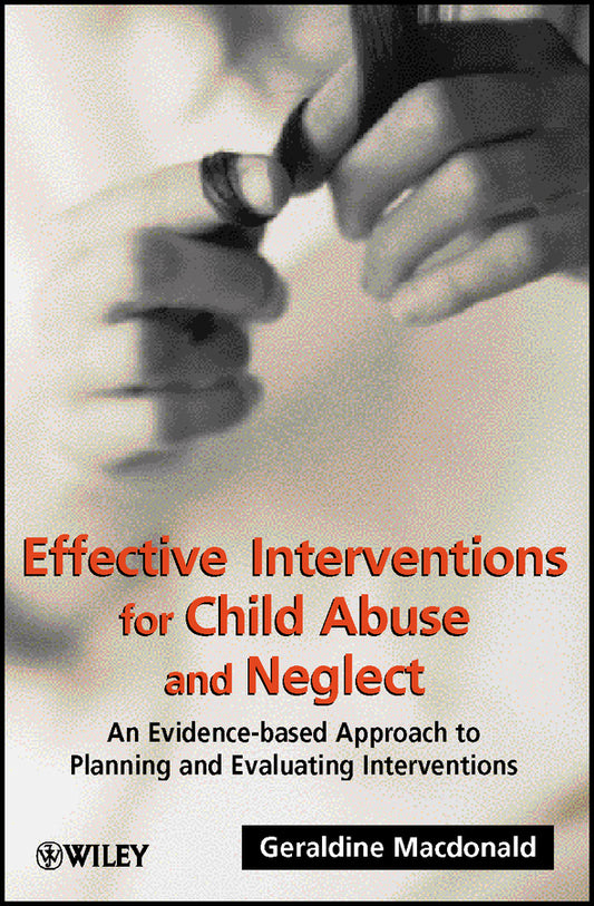 Effective Interventions for Child Abuse and Neglect; An Evidence-Based Approach to Planning and Evaluating Interventions (Paperback / softback) 9780471491477